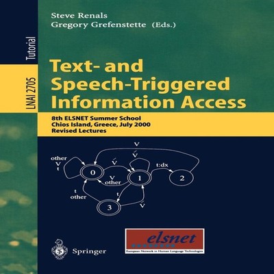 Text- and Speech-Triggered Information Access 8th ELSNET Summer S
