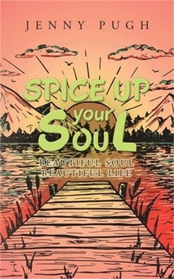 Spice up Your Soul: Beautiful Soul Beautiful Life (Paperback or Softback)