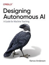 Designing Autonomous AI Kence Anderson Paperback O'Reilly Media A