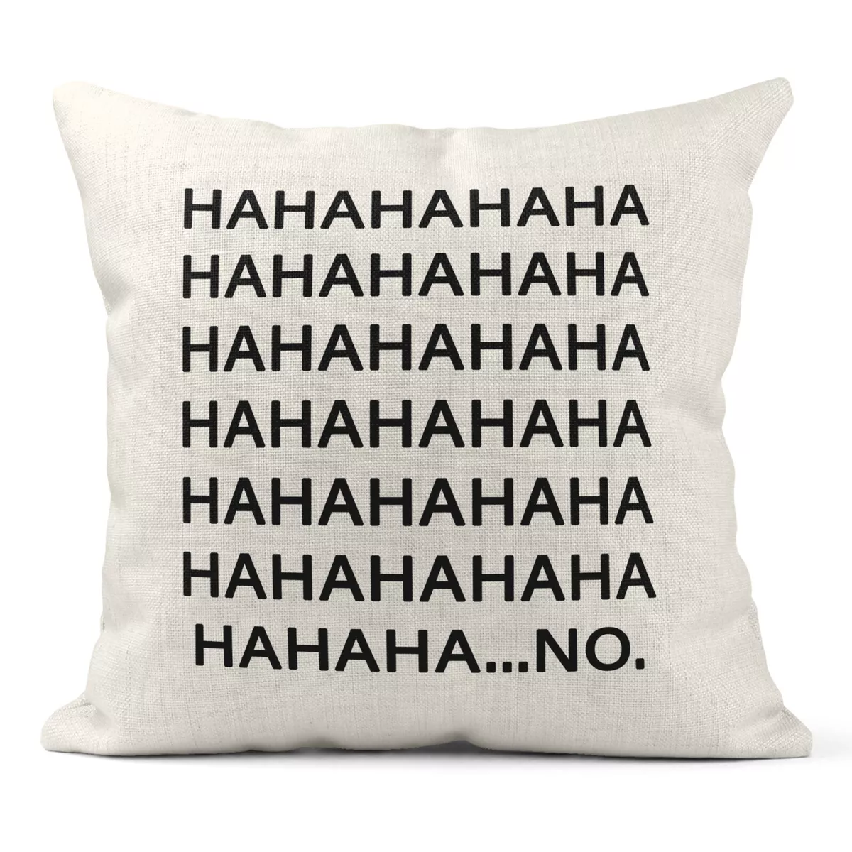 HahahahahahahahaNO Pillow Case