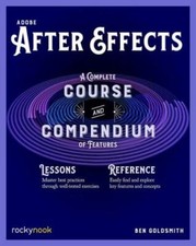Adobe After Effects : A Complete Course and Compendium of Features, Paperback...