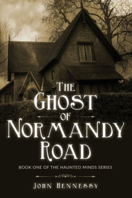 The Ghost Of Normandy Road: Haunted Minds Series Book One (A Supernatural G...