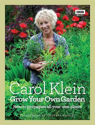 Grow Your Own Garden: How to propagate all your own plants by Jonathan...