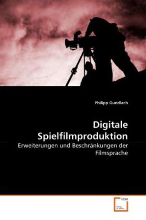 Thumbnail - Philipp Gundlach | Digitale Spielfilmproduktion | Taschenbuch |