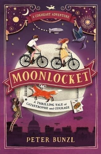 Moonlocket (The Cogheart Adventures #2): 1 - Peter Bunzl