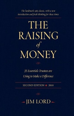 #ad THE RAISING OF MONEY: 35 ESSENTIALS TRUSTEES ARE USING TO By Jim Lord **Mint** $41.95