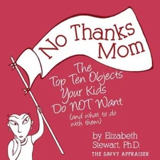 No Thanks Mom: The Top Ten Objects Your Kids Do NOT Want (and what t - VERY GOOD