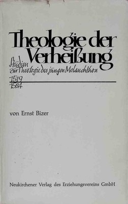 Theologie der Verheissung : Studien z. theolog. Entwicklung d. jungen Melanchtho