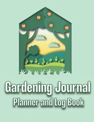 Gardening Journal Planner and Log Book 2022 A Complete Gardening Organizer No...