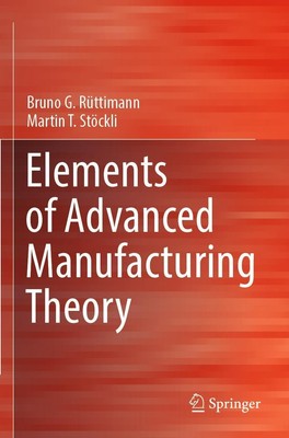 Elements of Advanced Manufacturing Theory | Martin T. Stöckli (u. a.) | Buch