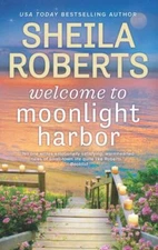 Welcome to Moonlight Harbor; A Moonlig- 9780778368052, paperback, Sheila Roberts