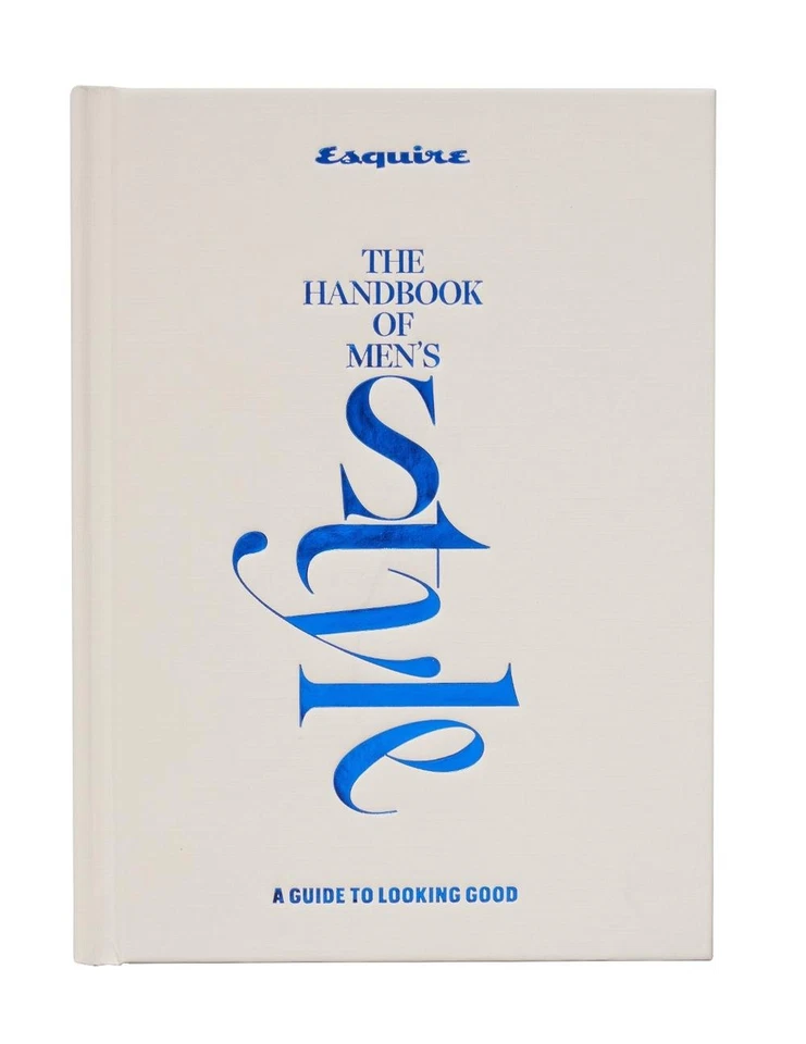 Esquire The Handbook of Men's Style: A Guide to Looking Good by Esquire (English