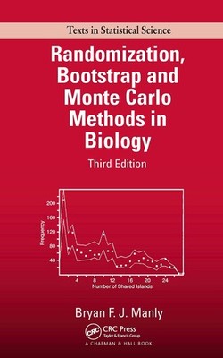 Randomization, Bootstrap and Monte Carlo Methods in Biology, Third Edition (...