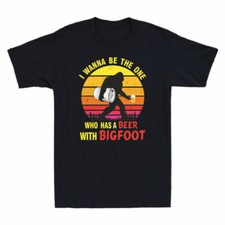 Beer T-Shirt The Lovers Gift I Beer Has A Vintage One Be Bigfoot With Who Wanna