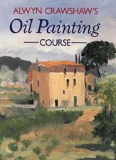 Alwyn Crawshaw's Oil Painting Course,Alwyn Crawshaw
