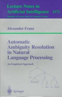 Automatic Ambiguity Resolution in Natural Language Processing : An Empirical ...