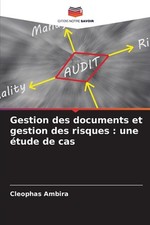 Gestion des documents et gestion des risques: une ?tude de cas by Cleophas Ambir