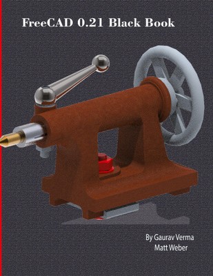 FreeCAD 0.21 Black Book by Verma, Gaurav [Paperback, 820 pages, 4th Edition]