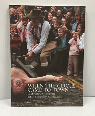 Laura Haydon, When The Circus Came to Town; Celebrating 10 Years of the Belfa...