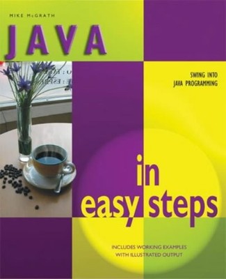 Java in Easy Steps (In Easy Steps Series), McGrath, Mike, Used; Good Book