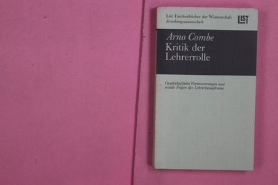 269637 Arno Combe KRITIK DER LEHRERROLLE List Verlag Gesellschaftliche