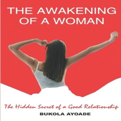 The Awakening of a Woman The Hidden Secrets of a Good Relationshi