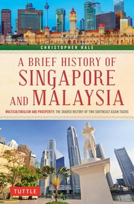 A Brief History of Singapore and Malaysia: Multiculturalism and Prosperity: The