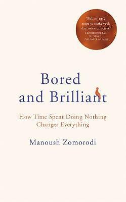 Bored and Brilliant: How Time Spent Doing Nothing Changes Everything by...