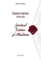 Interviews with the Spiritual Entities of Abadi?nia by Leifheit, Sylvia