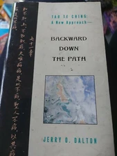 Backward down the path Tao te  ching a new approach by Jerry O dalton
