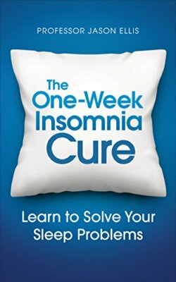 The One-week Insomnia Cure: Learn to Solve Your Sleep Problems by Ellis New..