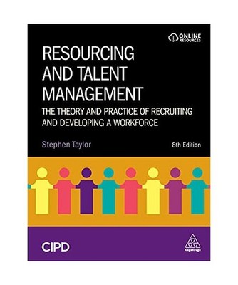 Resourcing and Talent Management: The Theory and Practice of Recruiting and Deve