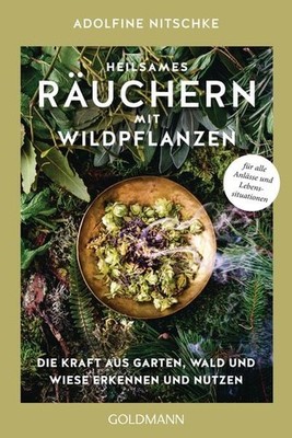 Heilsames Räuchern mit Wildpflanzen Die Kraft aus Garten, Wald und Wiese erke...