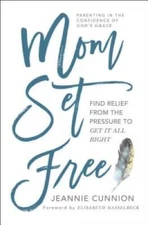 Mom Set Free: Find Relief from the Pressure to Get It All Right - VERY GOOD