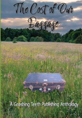 The Cost of Our Baggage Taschenbuch Englisch 2024 Gnashing Teeth Publishing