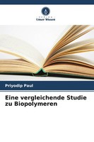 Eine Vergleichende Studie Zu Biopolymeren Priyodip Paul Taschenbuch 92 S. 2026