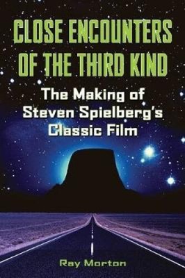 ''Close Encounters of the Third Kind'': The Making of Steven Spielberg's Classic