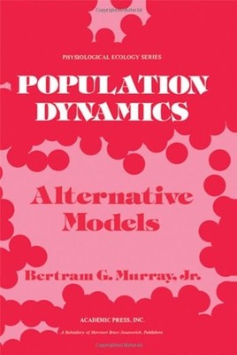 POPULATION DYNAMICS: ALTERNATIVE MODELS By Bertram Murray