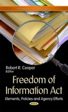 Freedom of Information Act: Elements, Policies & Agency Efforts by Cooper: Used