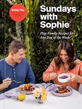 Sundays with Sophie: Flay Family Recipes for Any Day of the Week: A Bobby Flay C