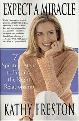Expect a Miracle : 7 Spiritual Steps to Finding the Right Relationship, Paper...