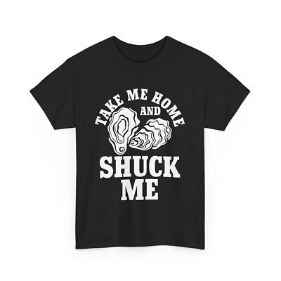 Seafood Lover Shirt Oysters Fish Take Me Home And Shuck Me