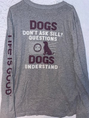 Life Is Good Shirt Crusher Tee Graphic Dogs Don't ask Long Sleeve Mens XL
