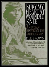 Bury My Heart at Wounded Knee,Dee Brown