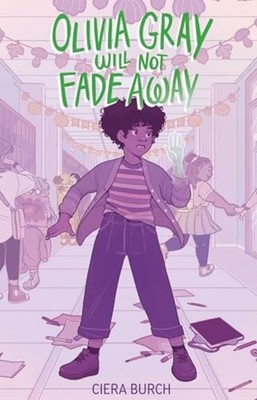 Olivia Gray Will Not Fade Away - Hardcover NEW Ciera Burch 2026