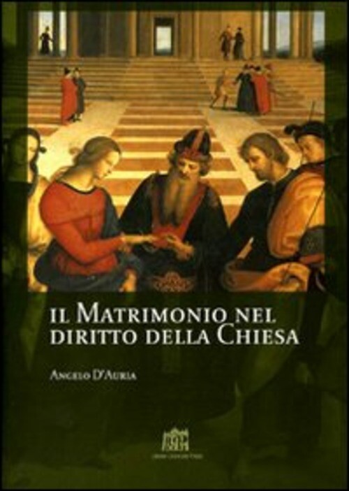 MATRIMONIO NEL DIRITTO DELLA CHIESA. COMMENTO AI CANONI 1055-1165 DEL DAURIA ANG