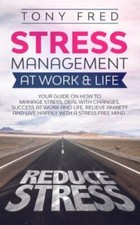 Stress Management At Work & Life: Your Strategy Guide on How to Manage Stress,