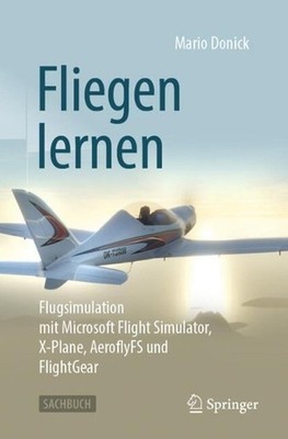 Fliegen lernen: Flugsimulation mit Microsoft Flight Simulator, X-Plane, AeroflyF