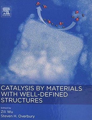 Catalysis by Materials with Well-Defined Structures by Zili Wu 9780128012178