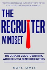 The Recruiter Mindset: Ultimate Guide for Executive Search Collaboration